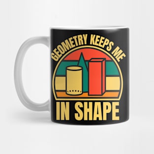 Geometry Keeps Me In Shape Mug